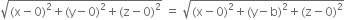 square root of left parenthesis straight x minus 0 right parenthesis squared plus left parenthesis straight y minus 0 right parenthesis squared plus left parenthesis straight z minus 0 right parenthesis squared end root space equals space square root of left parenthesis straight x minus 0 right parenthesis squared plus left parenthesis straight y minus straight b right parenthesis squared plus left parenthesis straight z minus 0 right parenthesis squared end root