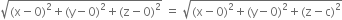 square root of left parenthesis straight x minus 0 right parenthesis squared plus left parenthesis straight y minus 0 right parenthesis squared plus left parenthesis straight z minus 0 right parenthesis squared end root space equals space square root of left parenthesis straight x minus 0 right parenthesis squared plus left parenthesis straight y minus 0 right parenthesis squared plus left parenthesis straight z minus straight c right parenthesis squared end root