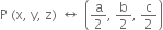 straight P space left parenthesis straight x comma space straight y comma space straight z right parenthesis space left right arrow space open parentheses straight a over 2 comma space straight b over 2 comma space straight c over 2 close parentheses