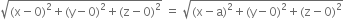 square root of left parenthesis straight x minus 0 right parenthesis squared plus left parenthesis straight y minus 0 right parenthesis squared plus left parenthesis straight z minus 0 right parenthesis squared end root space equals space square root of left parenthesis straight x minus straight a right parenthesis squared plus left parenthesis straight y minus 0 right parenthesis squared plus left parenthesis straight z minus 0 right parenthesis squared end root