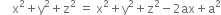 space space space space straight x squared plus straight y squared plus straight z squared space equals space straight x squared plus straight y squared plus straight z squared minus 2 ax plus straight a squared