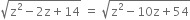 square root of straight z squared minus 2 straight z plus 14 end root space equals space square root of straight z squared minus 10 straight z plus 54 end root