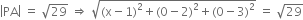 open vertical bar PA close vertical bar space equals space square root of 29 space rightwards double arrow space square root of left parenthesis straight x minus 1 right parenthesis squared plus left parenthesis 0 minus 2 right parenthesis squared plus left parenthesis 0 minus 3 right parenthesis squared end root space equals space square root of 29