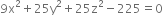 9 straight x squared plus 25 straight y squared plus 25 straight z squared minus 225 equals 0