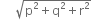 space space space square root of straight p squared plus straight q squared plus straight r squared end root