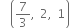 space space open parentheses 7 over 3 comma space 2 comma space 1 close parentheses