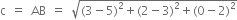 straight c space equals space AB space equals space square root of left parenthesis 3 minus 5 right parenthesis squared plus left parenthesis 2 minus 3 right parenthesis squared plus left parenthesis 0 minus 2 right parenthesis squared end root