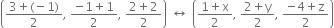 open parentheses fraction numerator 3 plus left parenthesis negative 1 right parenthesis over denominator 2 end fraction comma space fraction numerator negative 1 plus 1 over denominator 2 end fraction comma space fraction numerator 2 plus 2 over denominator 2 end fraction close parentheses space left right arrow space open parentheses fraction numerator 1 plus straight x over denominator 2 end fraction comma space fraction numerator 2 plus straight y over denominator 2 end fraction comma space fraction numerator negative 4 plus straight z over denominator 2 end fraction close parentheses
space