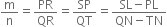 straight m over straight n equals PR over QR equals SP over QT equals fraction numerator SL minus PL over denominator QN minus TN end fraction