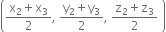 open parentheses fraction numerator straight x subscript 2 plus straight x subscript 3 over denominator 2 end fraction comma space fraction numerator straight y subscript 2 plus straight y subscript 3 over denominator 2 end fraction comma space fraction numerator straight z subscript 2 plus straight z subscript 3 over denominator 2 end fraction space close parentheses