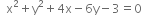 space space straight x squared plus straight y squared plus 4 straight x minus 6 straight y minus 3 equals 0