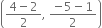 open parentheses fraction numerator 4 minus 2 over denominator 2 end fraction comma space fraction numerator negative 5 minus 1 over denominator 2 end fraction close parentheses