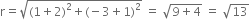 straight r equals square root of left parenthesis 1 plus 2 right parenthesis squared plus left parenthesis negative 3 plus 1 right parenthesis squared end root space equals space square root of 9 plus 4 end root space equals space square root of 13