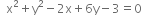 space space straight x squared plus straight y squared minus 2 straight x plus 6 straight y minus 3 equals 0