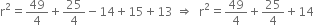 straight r squared equals 49 over 4 plus 25 over 4 minus 14 plus 15 plus 13 space rightwards double arrow space space straight r squared equals 49 over 4 plus 25 over 4 plus 14