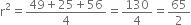 straight r squared equals fraction numerator 49 plus 25 plus 56 over denominator 4 end fraction equals 130 over 4 equals 65 over 2