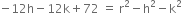 negative 12 straight h minus 12 straight k plus 72 space equals space straight r squared minus straight h squared minus straight k squared