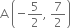 straight A space open parentheses negative 5 over 2 comma space 7 over 2 close parentheses