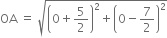 OA space equals space square root of open parentheses 0 plus 5 over 2 close parentheses squared plus open parentheses 0 minus 7 over 2 close parentheses squared end root