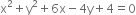 straight x squared plus straight y squared plus 6 straight x minus 4 straight y plus 4 equals 0