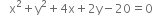 space space space straight x squared plus straight y squared plus 4 straight x plus 2 straight y minus 20 equals 0