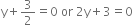 straight y plus 3 over 2 equals 0 space or space 2 straight y plus 3 equals 0