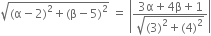 square root of left parenthesis straight alpha minus 2 right parenthesis squared plus left parenthesis straight beta minus 5 right parenthesis squared end root space equals space open vertical bar fraction numerator 3 straight alpha plus 4 straight beta plus 1 over denominator square root of left parenthesis 3 right parenthesis squared plus left parenthesis 4 right parenthesis squared end root end fraction close vertical bar