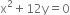 straight x squared plus 12 straight y equals 0