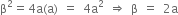 straight beta squared equals 4 straight a left parenthesis straight a right parenthesis space equals space 4 straight a squared space rightwards double arrow space straight beta space equals space 2 straight a