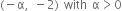 left parenthesis negative straight alpha comma space minus 2 right parenthesis space with space straight alpha greater than 0