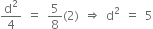 straight d squared over 4 space equals space 5 over 8 left parenthesis 2 right parenthesis space rightwards double arrow space straight d squared space equals space 5