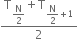 fraction numerator straight T subscript begin display style straight N over 2 end style end subscript plus straight T subscript begin display style straight N over 2 end style plus 1 end subscript over denominator 2 end fraction