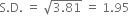 straight S. straight D. space equals space square root of 3.81 end root space equals space 1.95
