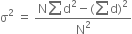 straight sigma squared space equals space fraction numerator straight N sum straight d squared minus left parenthesis sum straight d right parenthesis squared over denominator straight N squared end fraction