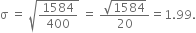 straight sigma space equals space square root of 1584 over 400 end root space equals space fraction numerator square root of 1584 over denominator 20 end fraction equals 1.99.