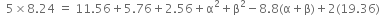 space space 5 cross times 8.24 space equals space 11.56 plus 5.76 plus 2.56 plus straight alpha squared plus straight beta squared minus 8.8 left parenthesis straight alpha plus straight beta right parenthesis plus 2 left parenthesis 19.36 right parenthesis