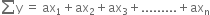 sum from blank to blank of straight y space equals space ax subscript 1 plus ax subscript 2 plus ax subscript 3 plus......... plus ax subscript straight n