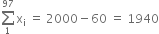 sum from 1 to 97 of straight x subscript straight i space equals space 2000 minus 60 space equals space 1940