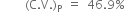 space space space space space left parenthesis straight C. straight V. right parenthesis subscript straight P space equals space 46.9 %