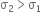 straight sigma subscript 2 greater than straight sigma subscript 1