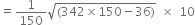 equals 1 over 150 square root of left parenthesis 342 cross times 150 minus 36 right parenthesis end root space cross times space 10