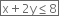 box enclose straight x plus 2 straight y less or equal than 8 end enclose