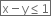 box enclose straight x minus straight y less or equal than 1 end enclose