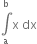 integral from straight a to straight b of straight x space dx