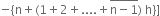 negative open curly brackets straight n plus left parenthesis 1 plus 2 plus.... plus stack straight n minus 1 with bar on top right parenthesis space straight h close curly brackets right square bracket