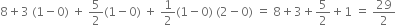 8 plus 3 space left parenthesis 1 minus 0 right parenthesis space plus space 5 over 2 left parenthesis 1 minus 0 right parenthesis space plus space 1 half left parenthesis 1 minus 0 right parenthesis space left parenthesis 2 minus 0 right parenthesis space equals space 8 plus 3 plus 5 over 2 plus 1 space equals space 29 over 2