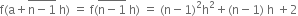 straight f left parenthesis straight a plus stack straight n minus 1 with bar on top space straight h right parenthesis space equals space straight f left parenthesis stack straight n minus 1 with bar on top space straight h right parenthesis space equals space left parenthesis straight n minus 1 right parenthesis squared straight h squared plus left parenthesis straight n minus 1 right parenthesis space straight h space plus 2