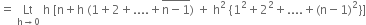 equals space Lt with straight h rightwards arrow 0 below space straight h space left square bracket straight n plus straight h space left parenthesis 1 plus 2 plus.... plus stack straight n minus 1 with bar on top right parenthesis space plus space straight h squared space open curly brackets 1 squared plus 2 squared plus.... plus left parenthesis straight n minus 1 right parenthesis squared close curly brackets right square bracket