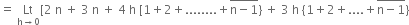 equals space Lt with straight h rightwards arrow 0 below left square bracket 2 space straight n space plus space 3 space straight n space plus space 4 space straight h space left square bracket 1 plus 2 plus........ plus stack straight n minus 1 with bar on top right curly bracket space plus space 3 space straight h space left curly bracket 1 plus 2 plus.... plus stack straight n minus 1 with bar on top right curly bracket