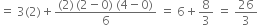 equals space 3 left parenthesis 2 right parenthesis plus fraction numerator left parenthesis 2 right parenthesis thin space left parenthesis 2 minus 0 right parenthesis space left parenthesis 4 minus 0 right parenthesis over denominator 6 end fraction space equals space 6 plus 8 over 3 space equals space 26 over 3